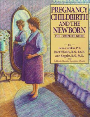 Pregnancy, Childbirth and the Newborn (1991) (R... 0671741829 Book Cover