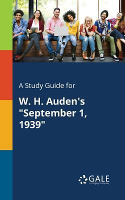 A Study Guide for W. H. Auden's "September 1, 1... 1375387650 Book Cover