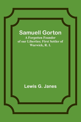 Samuell Gorton: A Forgotten Founder of our Libe... 935772317X Book Cover