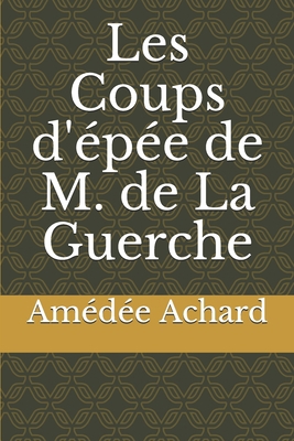 Les Coups d'?p?e de M. de La Guerche [French] 1713234777 Book Cover