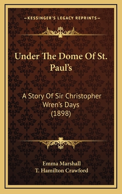 Under The Dome Of St. Paul's: A Story Of Sir Ch... 1165859734 Book Cover