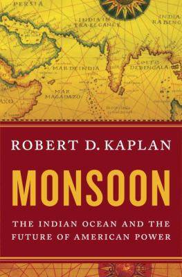 Monsoon: The Indian Ocean and the Future of Ame... 1400067464 Book Cover