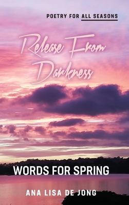 Release from Darkness: Words for Spring 1988557755 Book Cover