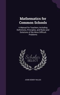 Mathematics for Common Schools: A Manual for Te... 1357001711 Book Cover