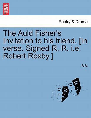 The Auld Fisher's Invitation to His Friend. [in... 1241023638 Book Cover