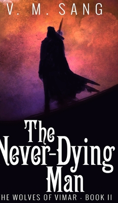 The Never-Dying Man (The Wolves of Vimar Book 2) 1715764811 Book Cover