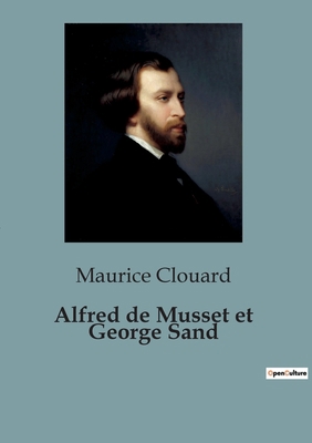 Alfred de Musset et George Sand [French] B0C8C5FHX9 Book Cover