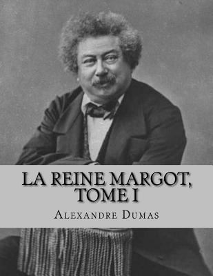 La reine Margot, Tome I [French] 1530733650 Book Cover