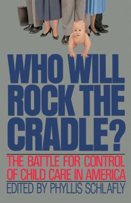 Who Will Rock the Cradle?: The Battle for Contr... 0849931983 Book Cover