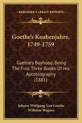 Goethe's Knabenjahre, 1749-1759: Goethe's Boyho... 1165473976 Book Cover