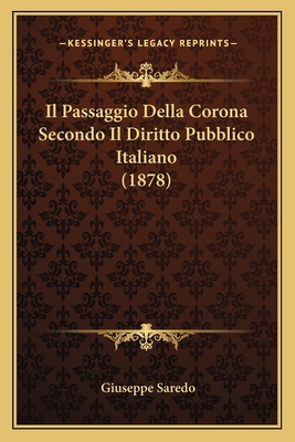 Il Passaggio Della Corona Secondo Il Diritto Pu... [Italian] 1166701174 Book Cover