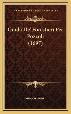 Guida De' Forestieri Per Pozzoli (1697) [Italian] 1166103323 Book Cover
