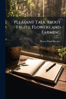 Pleasant Talk About Fruits, Flowers and Farming 1147664706 Book Cover
