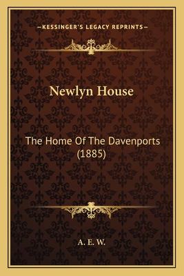 Newlyn House: The Home Of The Davenports (1885) 1166983463 Book Cover