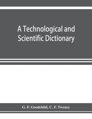 A technological and scientific dictionary 9353923107 Book Cover