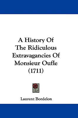 A History Of The Ridiculous Extravagancies Of M... 1104696193 Book Cover