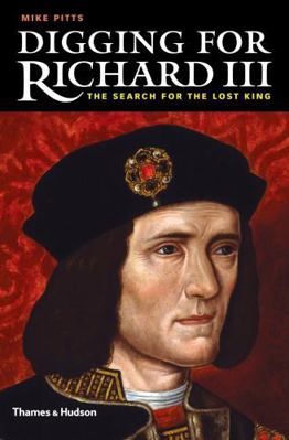 Digging for Richard III: The Search for the Los... 0500252009 Book Cover