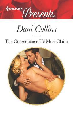 The Consequence He Must Claim: A Spicy Billiona... 0373134118 Book Cover