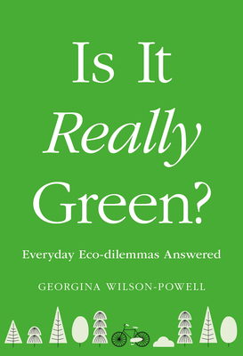 Is It Really Green?: Everyday Eco Dilemmas Answ... 0744024315 Book Cover