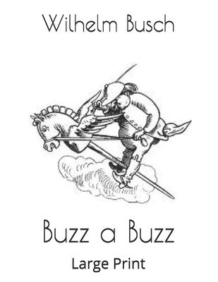 Buzz a Buzz: Large Print 1654866660 Book Cover