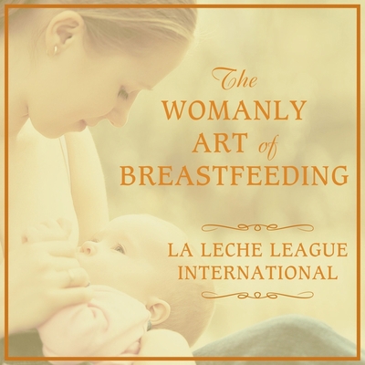 The Womanly Art of Breastfeeding Lib/E 1799974626 Book Cover