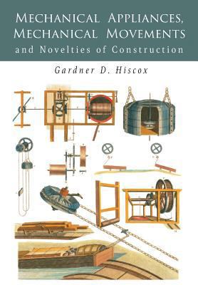 Mechanical Appliances, Mechanical Movements and... 1684222982 Book Cover