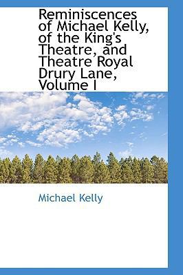 Reminiscences of Michael Kelly, of the King's T... 1103613162 Book Cover