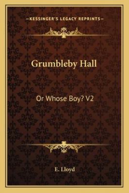 Grumbleby Hall: Or Whose Boy? V2 1163300217 Book Cover