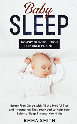 Baby Sleep: No-Cry Baby Solution for Tired Pare... 1952083664 Book Cover