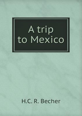 A trip to Mexico 5518890672 Book Cover