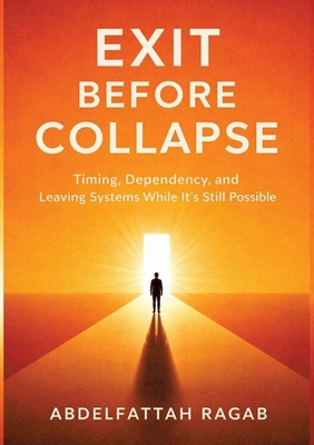 Exit Before Collapse: Timing, Dependency, and L... 3384807561 Book Cover