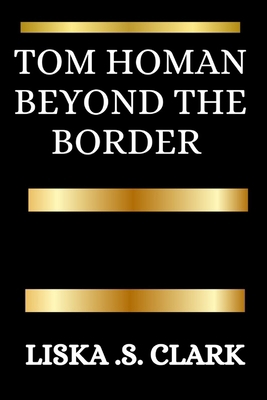 Tom Homan: BEYOND THE BORDER: A Story Of Immigr... B0DMT4D9M2 Book Cover