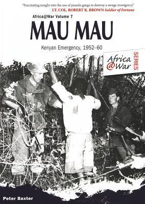 Mau Mau: The Kenyan Emergency 1952-60 1908916222 Book Cover