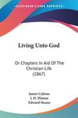 Living Unto God: Or Chapters In Aid Of The Chri... 1437098916 Book Cover