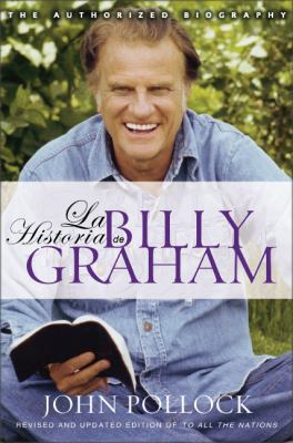 La Historia de Billy Graham: Revised Edition, a... [Spanish] 0829740716 Book Cover