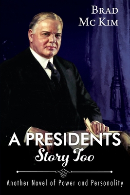 A Presidents Story Too: Another Novel of Power ... 1977265243 Book Cover