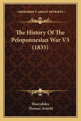 The History Of The Peloponnesian War V3 (1835) 1166066916 Book Cover