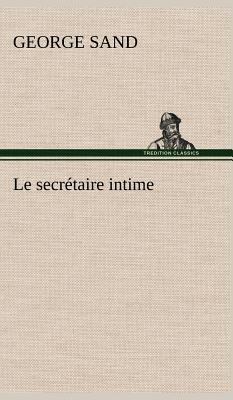 Le secrétaire intime [French] 3849141632 Book Cover