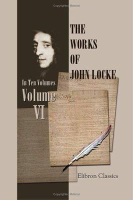 The Works of John Locke: Volume 7 1402172907 Book Cover