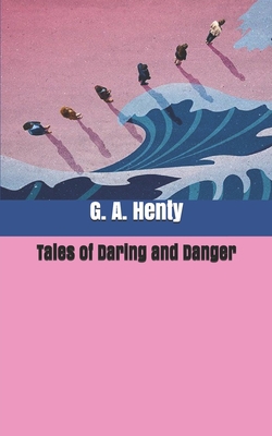 Tales of Daring and Danger B087629N67 Book Cover