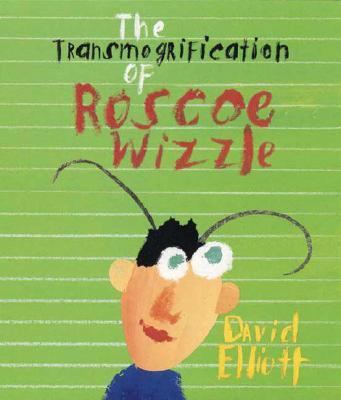 The Transmogrification of Roscoe Wizzle 0763611735 Book Cover