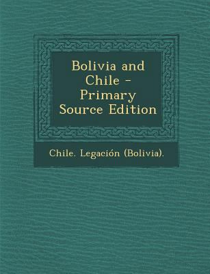 Bolivia and Chile - Primary Source Edition [Spanish] 1295525844 Book Cover