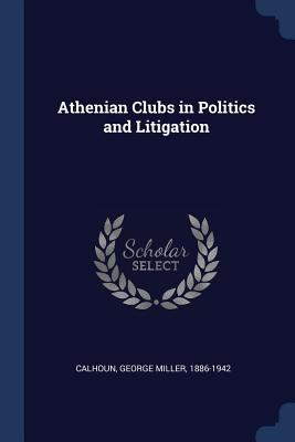 Athenian Clubs in Politics and Litigation 1376953803 Book Cover