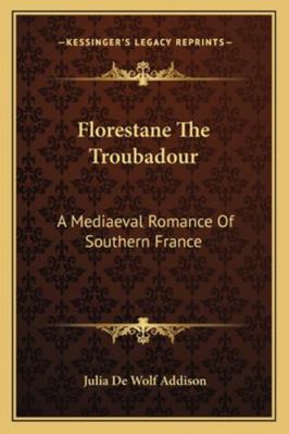 Florestane The Troubadour: A Mediaeval Romance ... 116323821X Book Cover