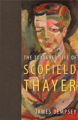 The Tortured Life of Scofield Thayer 0813062357 Book Cover