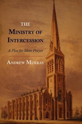 The Ministry of Intercession: A Plea for More P... 1614272743 Book Cover