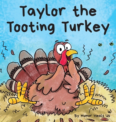 Taylor the Tooting Turkey: A Story About a Turk... 1953399312 Book Cover