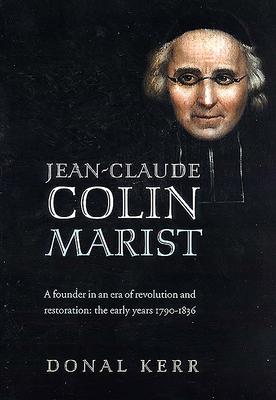 Jean-Claude Colin, Marist: A Founder in an Era ... 1856073149 Book Cover