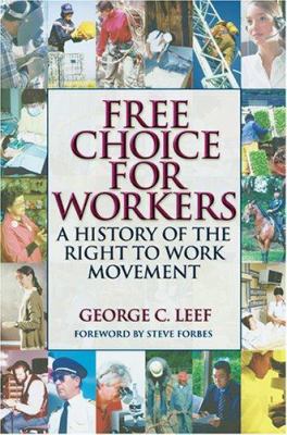 Free Choice for Workers: A History of the Right... 0915463970 Book Cover
