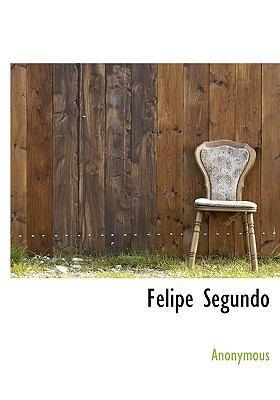 Felipe Segundo [Spanish] 1117772195 Book Cover